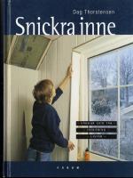 Snickra inne : v&auml;ggar och tak, isolering, lister