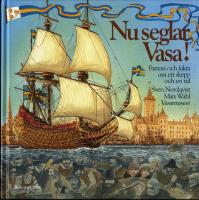 Nu seglar Vasa! : Fantasi och fakta om ett skepp och en tid