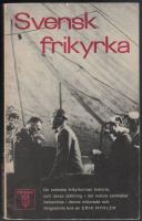 Svensk frikyrka - De svenska frikyrkornas historia och deras st&auml;llning i det nutida samh&auml;llet