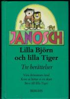 Lilla bj&ouml;rn och lilla tiger - Tre ber&auml;ttelser - V&aring;ra dr&ouml;mmars land / Kom s&aring; hittar vi en skatt / Brev till lilla tiger