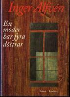 En moder har fyra d&ouml;ttrar : roman