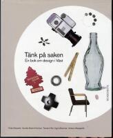 T&auml;nk p&aring; saken : en bok om design i v&auml;st