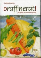 Oraffinerat! : betraktelser &ouml;ver en oskalad verklighet