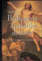 Biskopens &auml;nglalika d&ouml;ttrar och andra m&auml;rkligheter i Stockholms stift