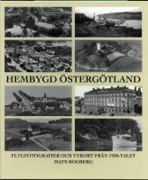 Hembygd &Ouml;sterg&ouml;tland : Flygfotografier och vykort fr&aring;n 1930-talet