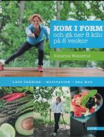 Kom i form och g&aring; ner 8 kilo p&aring; 8 veckor - L&auml;tt tr&auml;ning - Motivation - Bra mat
