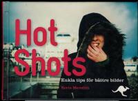 Hot Shots : enkla tips f&ouml;r b&auml;ttre bilder
