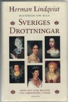 Historien om alla Sveriges drottningar : fr&aring;n myt och helgon till drottning i tiden