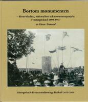 Bortom monumenten : historiekultur, nationalism och monumentprojekt i V&auml;sterg&ouml;tland 1893-1917
