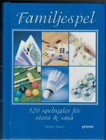 Familjespel : 120 utmaningar f&ouml;r stora & sm&aring;