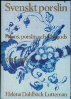 Svenskt porslin : fajans, porslin och flintgods 1700-1900