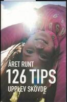 126 Tips - &Aring;ret runt - Upplev Sk&ouml;vde