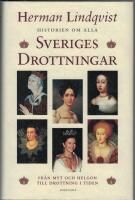 Historien om alla Sveriges drottningar : fr&aring;n myt och helgon till drottning i tiden