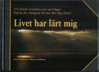Livet har l&auml;rt mig : 111 k&auml;nda svenskars svar p&aring; fr&aring;gan: vad &auml;r det viktigaste du l&auml;rt dig i livet?