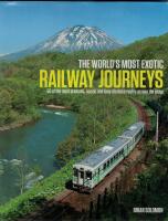 Worlds most exotic railway journeys - 50 of the most dramatic, scenic ond long-distance routes across the globe