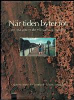 N&auml;r tiden byter fot - En resa i det svenska rostb&auml;ltet