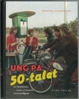 Ung p&aring; 50-talet : om f&ouml;r&auml;lskelser, mode och boende i en brytningstid