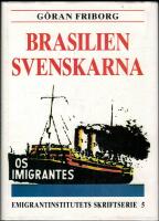 Brasiliensvenskarna - Utvandring, invandring, bos&auml;ttning 1850-1940