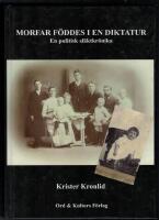 Morfar f&ouml;ddes i en diktatur : en politisk sl&auml;ktkr&ouml;nika