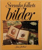 Svenska folkets bilder : Gamla fotografier ur album och byr&aring;l&aring;dor med kulturhistoriska kommentarer