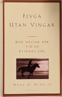 Flyga utan vingar - Hur h&auml;star f&ouml;r vid en kvinnas sj&auml;l
