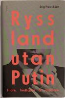 Ryssland utan Putin : friare, fredligare, r&auml;ttvisare