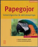 Papegojor : intelligenta & s&auml;llskapliga