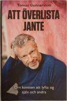 Att &ouml;verlista Jante : om konsten att lyfta sig sj&auml;lv och andra