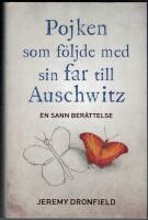 Pojken som f&ouml;ljde med sin far till Auschwitz : en sann ber&auml;ttelse