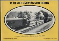 15 &aring;r med j&auml;rnv&auml;g som hobby - en bildber&auml;ttelse om Anten-Gr&auml;fsn&auml;s J&auml;rnv&auml;g 1965-1980