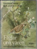F&aring;glar om v&aring;ren : v&aring;ra vanligaste flyttf&aring;glar mellan mars och midsommar
