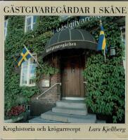 G&auml;stgivareg&aring;rdar i Sk&aring;ne : kroghistoria och kr&ouml;garrecept