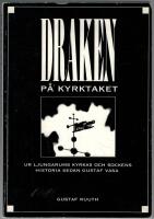 Draken p&aring; kyrktaket ur Ljungarums kyrkas och sockens historia sedan Gustav Vasa