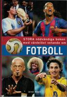 Stora n&ouml;dv&auml;ndiga boken med v&auml;rdel&ouml;st vetande om Fotboll