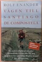 V&auml;gen till Santiago de Compostela. En modern pilgrim p&aring; jakt efter det mede