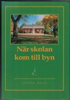 N&auml;r skolan kom till byn : ett stycke lidk&ouml;pingsk skolhistoria