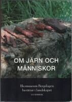 Om j&auml;rn och m&auml;nniskor - Ekomuseum Bergslagen ber&auml;ttar i landskapet - Guidebok