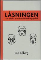 L&aring;sningen : en analys av svensk invandringspolitik