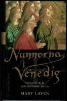 Nunnorna i Venedig : om klosterliv och trotsade l&ouml;ften