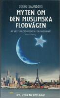 Myten om den muslimska flodv&aring;gen - &auml;r v&auml;stv&auml;rlden hotad av invandrarna?