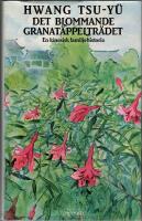 Det blommande granat&auml;ppeltr&auml;det : en kinesisk familjs historia