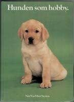 Hunden som hobby : anskaffning, v&aring;rd, uppfostran, dressyr, psykologi, anatomi, sjukdomar, specialdressyr, t&auml;vlingar, 156 rasbeskrivningar