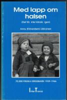 Med lapp om halsen ( Det f&aring;r inte h&auml;nda igen ): 70.000 finska krigsbarn 1939-1946
