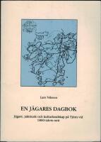 En j&auml;gares dagbok : j&auml;gare, jaktmark och kulturlandskap p&aring; Tj&ouml;rn vid 1800-talets mitt
