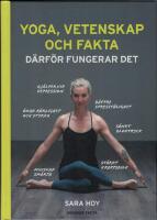 Yoga, vetenskap och fakta : d&auml;rf&ouml;r fungerar det