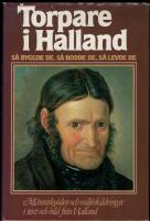 Torpare i Halland : S&aring; byggde de, s&aring; bodde de, s&aring; levde de : M&auml;nnisko&ouml;den och milj&ouml;skildringar i text och bild fr&aring;n Halland
