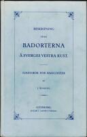Beskrifning &ouml;fver Badorterna &aring; Sverges vestra kust - Handbok f&ouml;r badg&auml;ster
