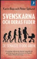 Svenskarna och deras f&auml;der - de senaste 11 000 &aring;ren