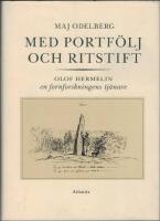 Med portf&ouml;lj och ritstift : Olof Hermelin : en fornforskningens tj&auml;nare