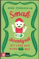 Smak&auml;ventyret : att l&auml;ra sm&aring; barn &auml;ta mat
